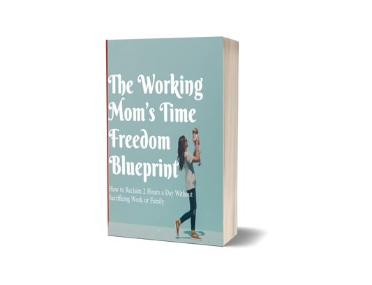 Working Mom Time Freedom Blueprint | Reclaim 2 Hours Daily Planner PDF